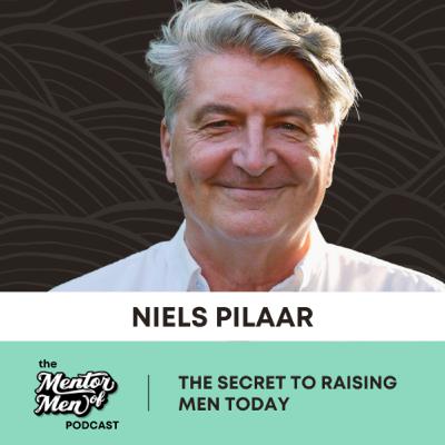 The Secret to Raising Men Today - #8 - Niels Pilaar The Secret to Raising Men Today - #8 - Niels Pilaar