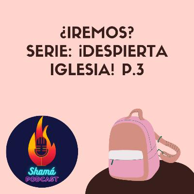 ¿Iremos? | Serie: ¡Despierta iglesia! P3 | ft. Daniel Tolentino