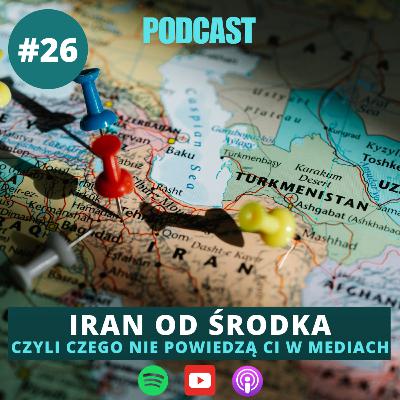 #26 Iran od środka - czyli czego nie powiedzą Ci w mediach - Paulina Rapacz