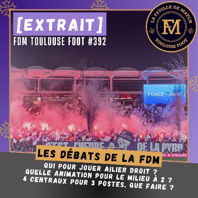 [Extrait] FDM Toulouse Foot Épisode 392 - Les débats de la FDM : Qui pour jouer ailier droit - Le milieu à 2 - 4 centraux pour 3 postes