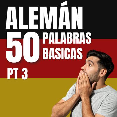 50 PALABRAS basicas PT 3 de VOCABULARIO ALEMÁN (APRENDER ALEMÁN fácil y rápido)