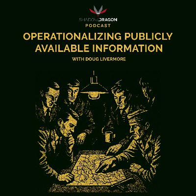S04 E04: Operationalizing Publicly Available Information S04 E04: Operationalizing Publicly Available Information