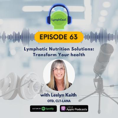 Lymphatic Nutrition Solutions: Transform Your Health | LymphCast E63