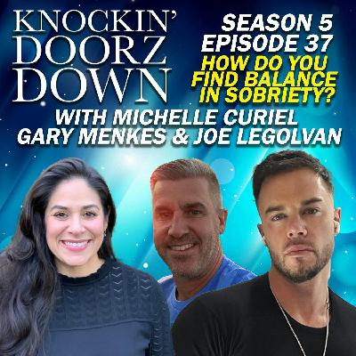 How Do You Find Balance In Sobriety With Joe Legolvan Gary Menkes And Michelle Curiel