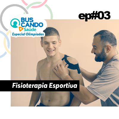 Especial Olimpíadas - Ep#03: Fisioterapia Esportiva