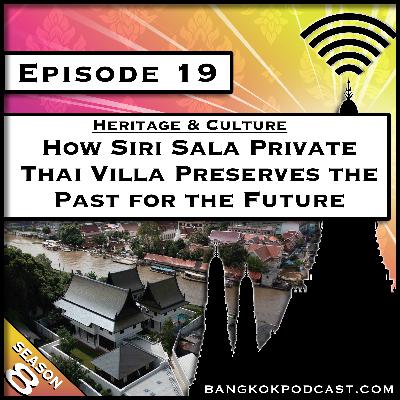 Heritage & Culture: How Siri Sala Private Thai Villa Preserves the Past for the Future [S8.E19]