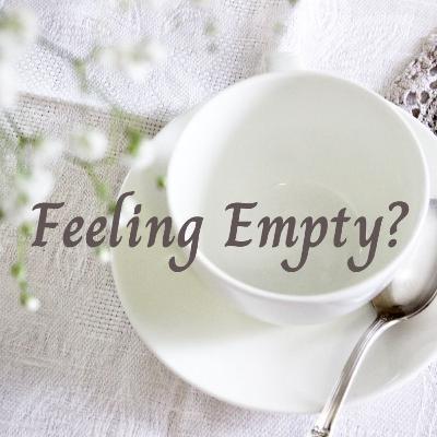 Feeling Empty? Feeling Empty?