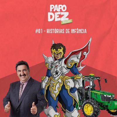 Histórias de Infância #Papo Dez #01 Histórias de Infância #Papo Dez #01