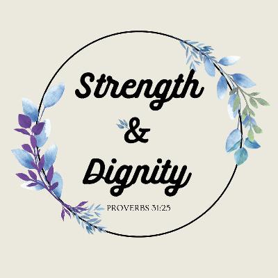 Strength and Dignity | 06.22.25 Strength and Dignity | 06.22.25