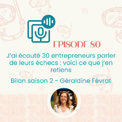 #80 - J’ai écouté 30 entrepreneurs parler de leurs échecs : voici ce que j’en retiens [conseils business, entrepreneuriat]