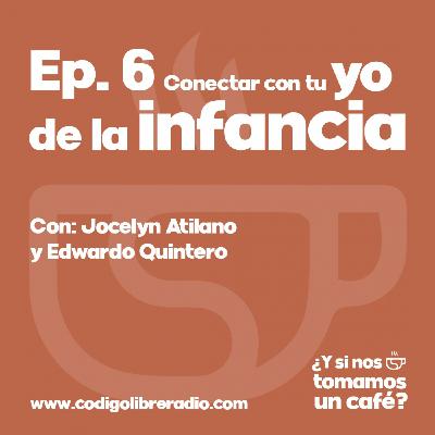 Ep. 6 Conectar con tu yo de la infancia
