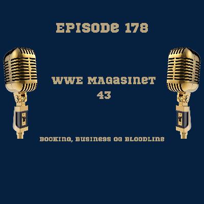 178. WWE Magasinet 43: Booking, Business og Bloodline