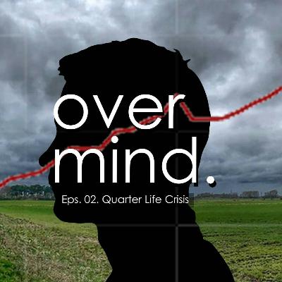 Eps. 02. QLC (Quarter Life Crisis)