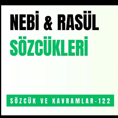 NEBİ - RASÜL SÖZCÜKLERİ