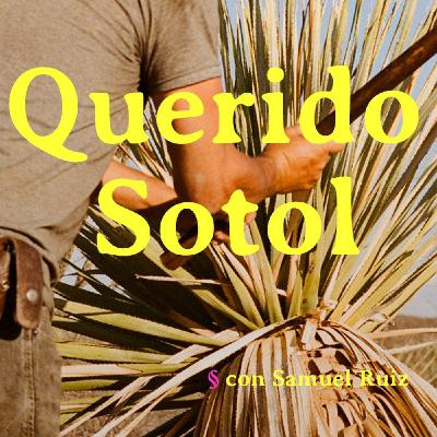 Querido Sotol ~ Spanish Spoken / Hablado en Español ~