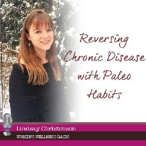 Reversing Chronic Disease with Paleo Habits with Lindsay Christensen