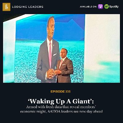 335 | ‘Waking Up A Giant’: Armed with fresh data that reveal members’ economic might, AAHOA leaders see new day ahead 335 | ‘Waking Up A Giant’: Armed with fresh data that reveal members’ economic might, AAHOA leaders see new day ahead