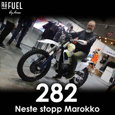 #282 - Neste stopp Marokko #282 - Neste stopp Marokko