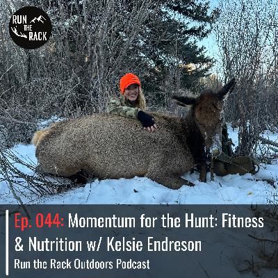 Ep. 044: MOMENTUM for the Hunt: Fitness & Nutrition w/ Kelsie Endreson