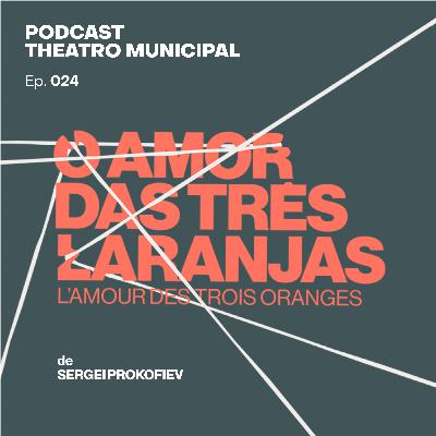 Ep. 24 - Ópera O Amor das Três Laranjas, de Sergei Prokofiev