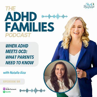 Episode 58: When ADHD Meets OCD: What Parents Need to Know