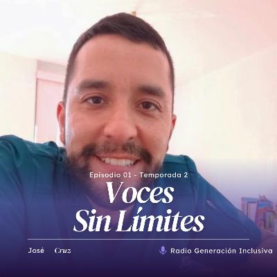Voces Sin Límites - José Cruz - E1T2