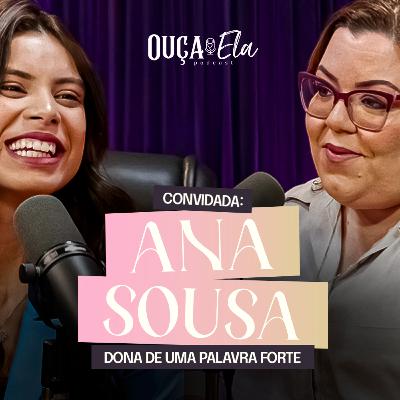 ENTRE VERDADES E PROPÓSITO: UMA TROCA QUE TOCA FUNDO l Ana Sousa no Ouça Ela Podcast #47