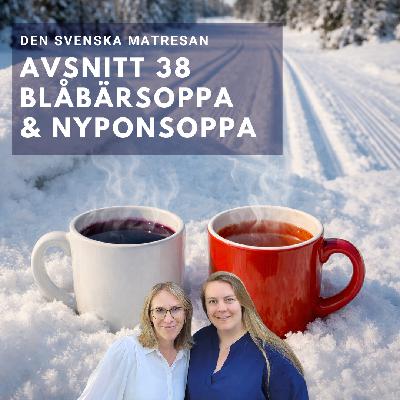Avsnitt 38 - Blåbärssoppa & nyponsoppa