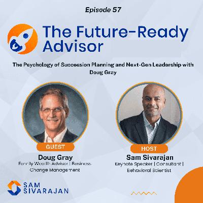 The Psychology of Succession Planning and Next-Gen Leadership with Doug Gray The Psychology of Succession Planning and Next-Gen Leadership with Doug Gray