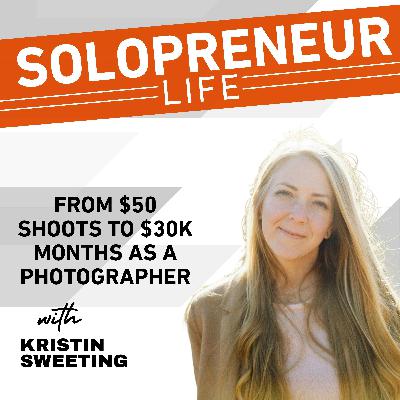 From $50 Shoots to $30K Months with Photographer Kristin Sweeting