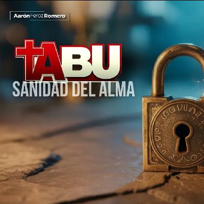 SANIDAD DEL ALMA - Tabú - Aarón Feroz Romero SANIDAD DEL ALMA - Tabú - Aarón Feroz Romero