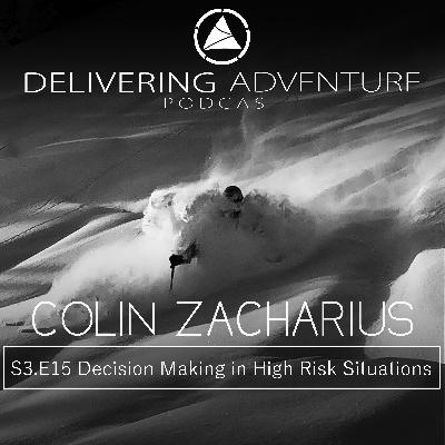 Decision Making in High-Risk Situations with Colin Zacharius Decision Making in High-Risk Situations with Colin Zacharius