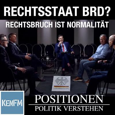 Positionen EXTRA: Rechtsstaat BRD? Wenn der Rechtsbruch zur Normalität wird.