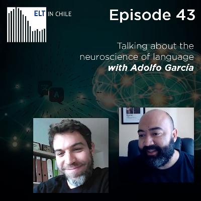 Episode 43: Talking about the neuroscience of language with Adolfo García