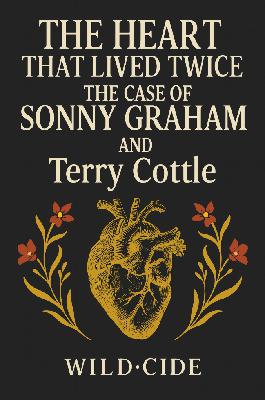 The Heart that Lived Twice: The Case of Sonny Graham and Terry Cottle The Heart that Lived Twice: The Case of Sonny Graham and Terry Cottle