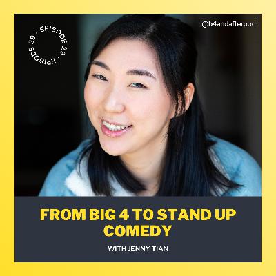 From Big 4 to Stand-Up Comedy with Jenny Tian From Big 4 to Stand-Up Comedy with Jenny Tian