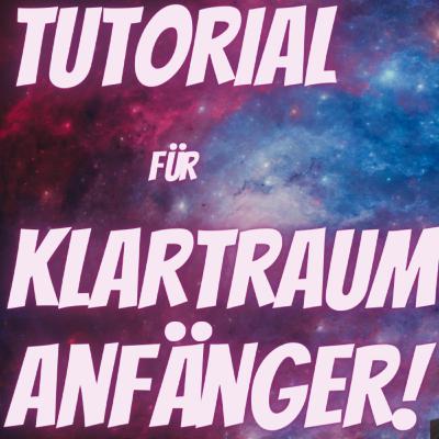 Klarträumen Tutorial! Klarträumen Tutorial!