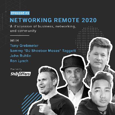 Networking Remote 2020 with Ron Lynch, John Ruhlin, Sammy Shoe Box Moses and Tony Grebmeier Networking Remote 2020 with Ron Lynch, John Ruhlin, Sammy Shoe Box Moses and Tony Grebmeier