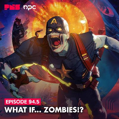 Eps. 96.1: What If... Zombies?!