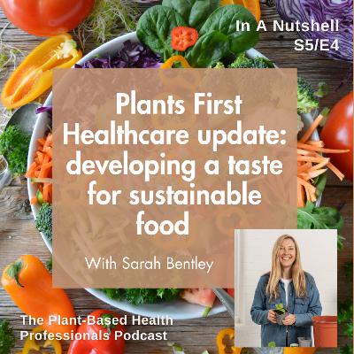 Plants First Healthcare update: developing a taste for sustainable food, with Sarah Bentley