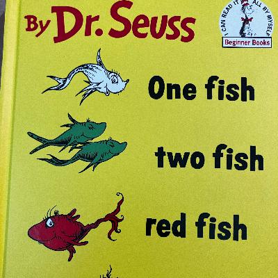 “One fish, two fish…” Dr. Seuss, Mimi and Adelaide