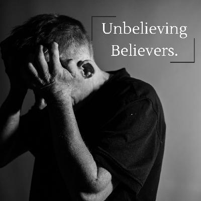 Unbelieving Believers