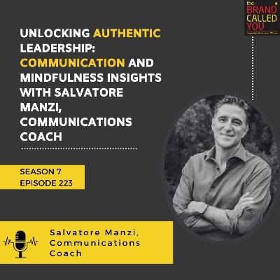 Unlocking Authentic Leadership: Communication and Mindfulness Insights with Salvatore Manzi, Communications Coach Unlocking Authentic Leadership: Communication and Mindfulness Insights with Salvatore Manzi, Communications Coach
