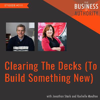 Clearing The Decks (To Build Something New)