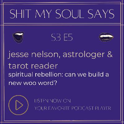 jesse nelson, astrologer & tarot reader |  signs, cards, & spiritual rebellion: building a new woo world