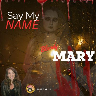 Say my name! The Legend of Bloody Mary Say my name! The Legend of Bloody Mary