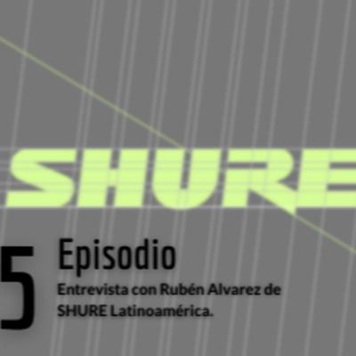 Entrevista con Ruben Alvarez de Shure Latinoamerica