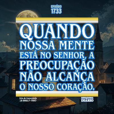 Quando nossa mente está no Senhor, a preocupação não alcança o nosso coração. Quando nossa mente está no Senhor, a preocupação não alcança o nosso coração.