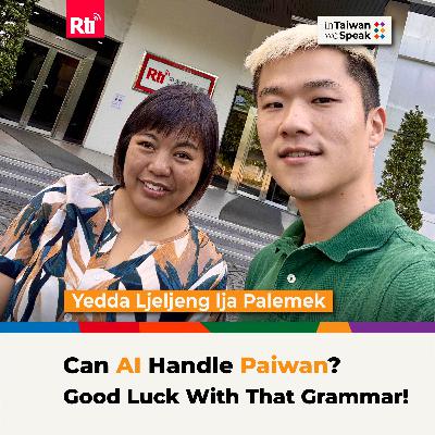 AI vs. Paiwan’s Grammar and the Fight for Indigenous Data Sovereignty | #InTaiwanWeSpeak