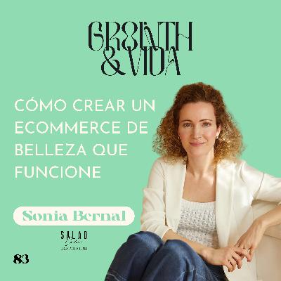 Ep.83: Cómo crear un ecommerce de belleza que funcione con Sonia Bernal
